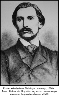 Portret Władysława Neringa drzeworyt. 1868 r. Autor: Aleksander Rogulski, wg wzoru rysunkowego Franciszka Tegazo (ze zbiorów ZNiO).